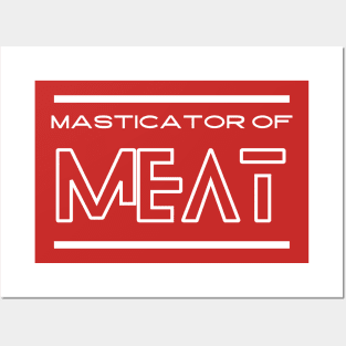 Masticator of meat Posters and Art